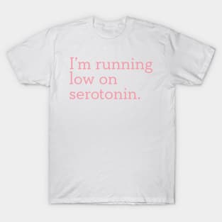 I'm Running Low On Serotonin Pink T-Shirt